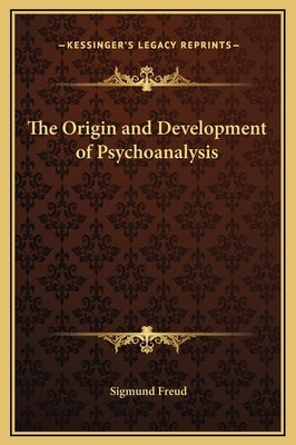 The Origin and Development of Psychoanalysis by Freud, Sigmund