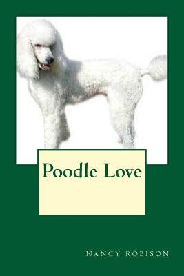 Poodle Love by Robison, Nancy L.