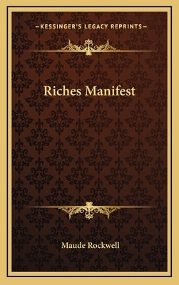 Riches Manifest by Rockwell, Maude