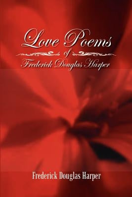 Love Poems of Frederick Douglas Harper by Harper, Frederick Douglas
