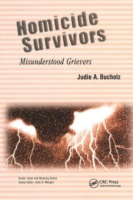 Homicide Survivors: Misunderstood Grievers by Bucholz, Judie