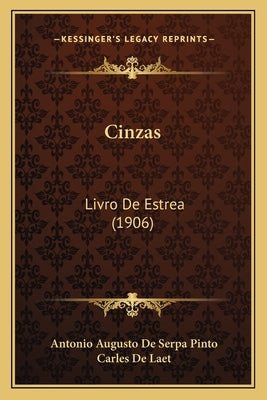 Cinzas: Livro De Estrea (1906) by Pinto, Antonio Augusto De Serpa
