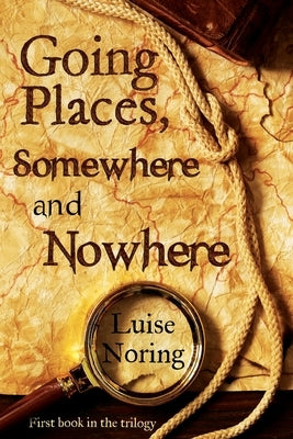 Going Places, Somewhere and Nowhere by Noring, Luise