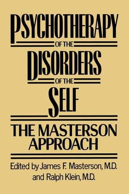 Psychotherapy of the Disorders of the Self by Masterson, James F.