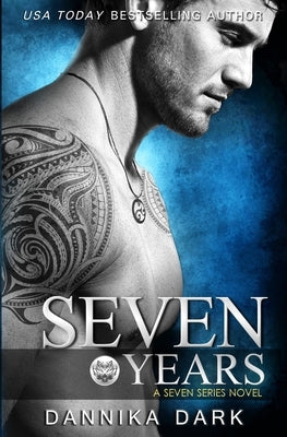 Seven Years (Seven Series #1) by Dark, Dannika