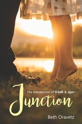 Junction: The Intersection of Faith and Love by Oravetz, Beth