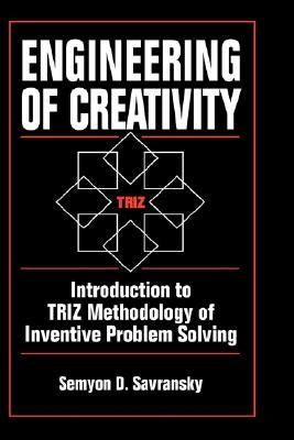 Engineering of Creativity: Introduction to Triz Methodology of Inventive Problem Solving by Savransky, Semyon D.