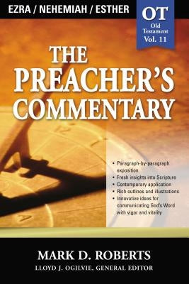 The Preacher's Commentary - Vol. 11: Ezra / Nehemiah / Esther: 11 by Roberts, Mark D.