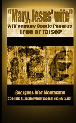Coptic papyrus about "Mary, Jesus' wife" Real or forgery?: The first paleographical report of the papyri of the "Gospel of the wife of Jesus", which i by Guarde, CÃ©sar