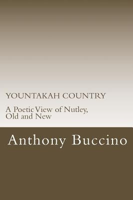 YOUNTAKAH COUNTRY A Poetic View of Nutley, Old and New by Buccino, Anthony