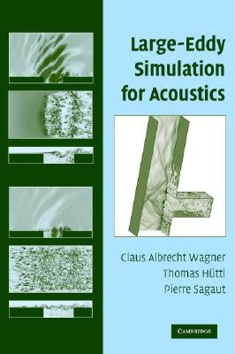 Large-Eddy Simulation for Acoustics by Wagner, Claus
