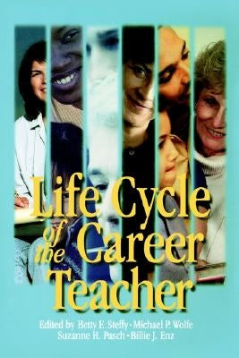 Life Cycle of The Career Teacher by Steffy, Betty E.