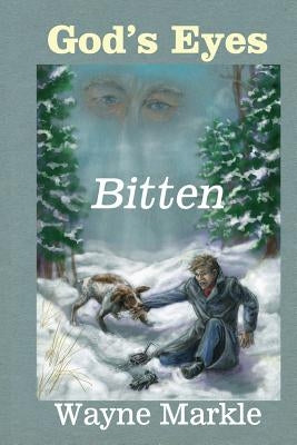 God's Eyes: Bitten by Markle, Wayne
