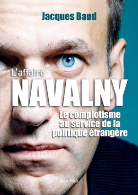 L'affaire Navalny: Le complotisme au service de la politique étrangère by Baud, Jacques