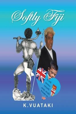 Softly Fiji by Vuataki, K.