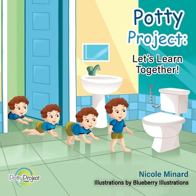 Potty Project: Let's Learn Together by Minard, Nicole