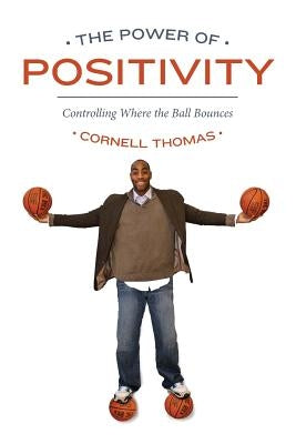 The Power Of Positivity: Controlling Where the Ball Bounces by Thomas, Cornell