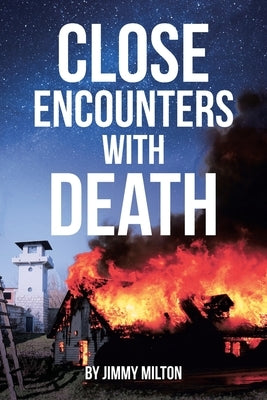 Close Encounters With Death by Milton, Jimmy