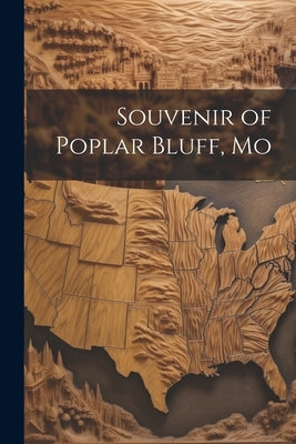 Souvenir of Poplar Bluff, Mo by Anonymous