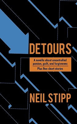 Detours: A Novella by Neil Stipp, Stipp