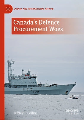 Canada's Defence Procurement Woes by Collins, Jeffrey F.