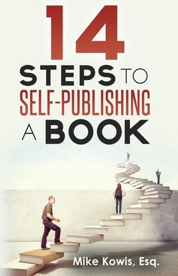 14 Steps to Self-Publishing a Book by Kowis, Mike