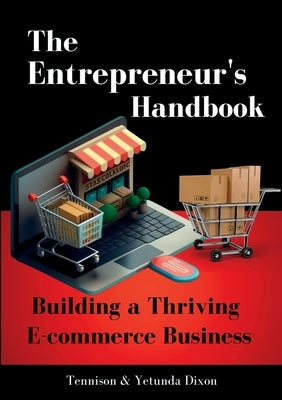 The Entrepreneur's Handbook: Building a Thriving Ecommerce Business by Dixon, Tennison