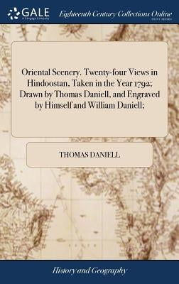 Oriental Scenery. Twenty-four Views in Hindoostan, Taken in the Year 1792; Drawn by Thomas Daniell, and Engraved by Himself and William Daniell; by Daniell, Thomas