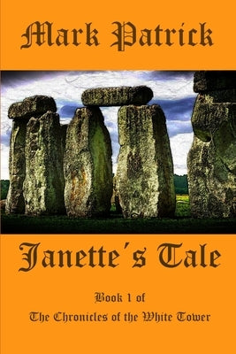 Janette's Tale: Book 1 of the Chronicles of the White Tower by Patrick, Mark