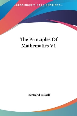 The Principles Of Mathematics V1 by Russell, Bertrand