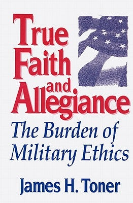 True Faith and Allegiance by Toner, James H.