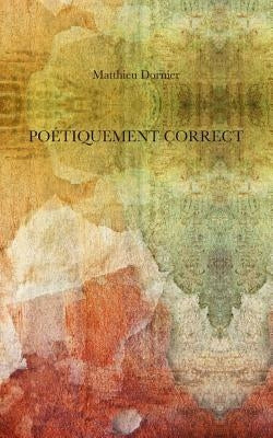 Poétiquement correct by Dornier, Matthieu