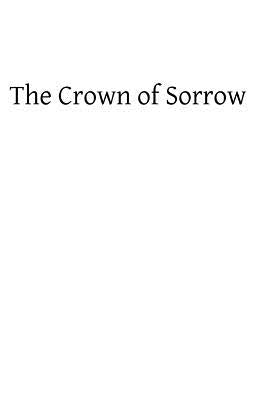 Crown of Sorrow: Meditations on the Passion of our Lord, Together With a Harmony of the Passion by Goodier Sj, Albal