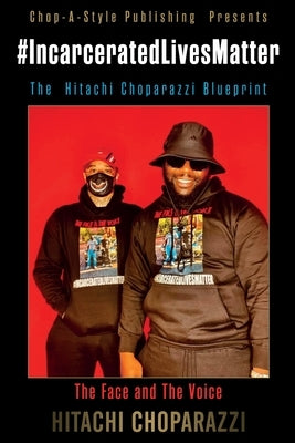 #Incarcerated Lives Matter Movement The Hitachi Choparazzi Blueprint by Choparazzi, Hitachi