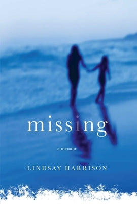 Missing: A Memoir by Harrison, Lindsay