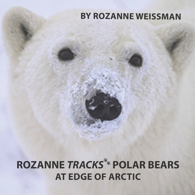 Rozanne Tracks Polar Bears at Edge of Arctic by Weissman, Rozanne