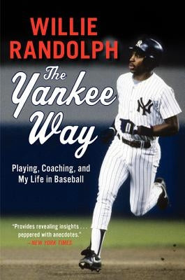 The Yankee Way: Playing, Coaching, and My Life in Baseball by Randolph, Willie