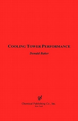 Cooling Tower Performance by Baker, Donald R.