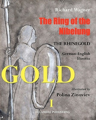 The Ring of the Nibelung: German - English libretto "Das Rheingold" by Zinoviev, Polina