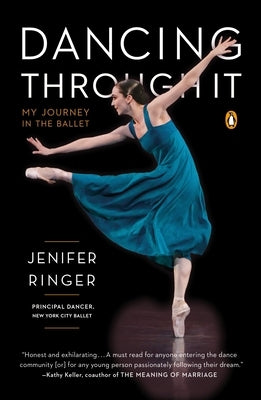Dancing Through It: My Journey in the Ballet by Ringer, Jenifer