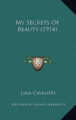My Secrets Of Beauty (1914) by Cavalieri, Lina
