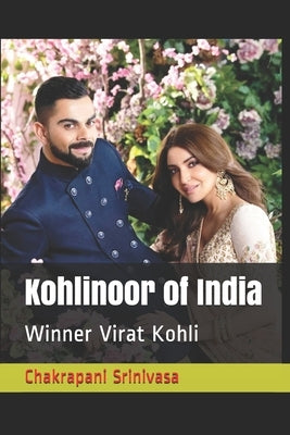 Kohlinoor of India: Winner Virat Kohli by Srinivasa, Chakrapani
