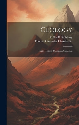 Geology: Earth History: Mesozoic, Cenozoic by Chamberlin, Thomas Chrowder