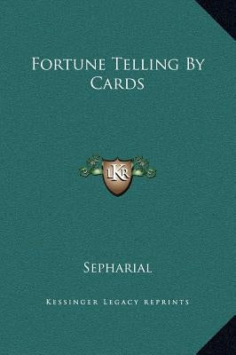Fortune Telling By Cards by Sepharial