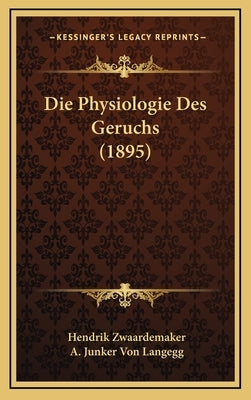 Die Physiologie Des Geruchs (1895) by Zwaardemaker, Hendrik