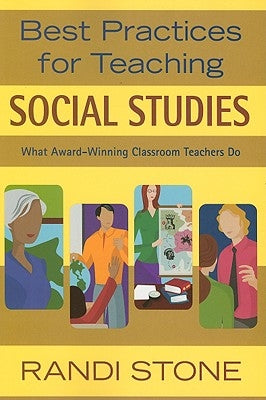 Best Practices for Teaching Social Studies: What Award-Winning Classroom Teachers Do by Stone, Randi