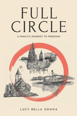 Full Circle: A Family's Journey to Freedom by Harrison, Harrison