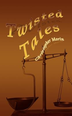 Twisted Tales by Morin, Christopher