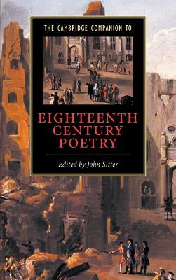 The Cambridge Companion to Eighteenth-Century Poetry by Sitter, John E.