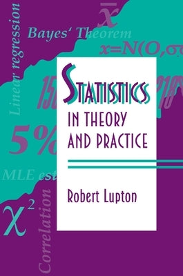 Statistics in Theory and Practice by Lupton, Robert